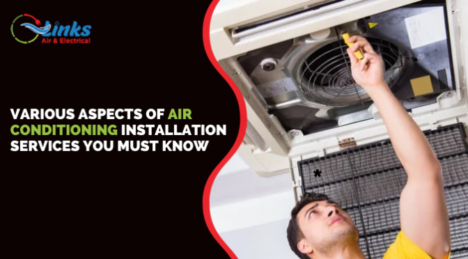 Various Aspects of Air Conditioning Installation Services You Must Know